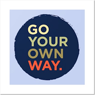 Go Your Own Way Posters and Art